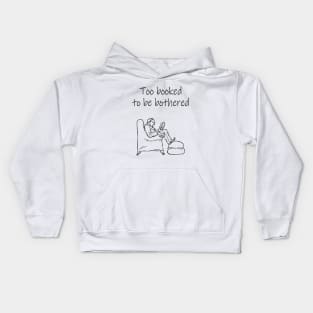 Too booked to be bothered reading funny quote Kids Hoodie